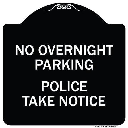 SIGNMISSION No Overnight Parking Police Take Heavy-Gauge Aluminum Architectural Sign, 18" x 18", BW-1818-23839 A-DES-BW-1818-23839